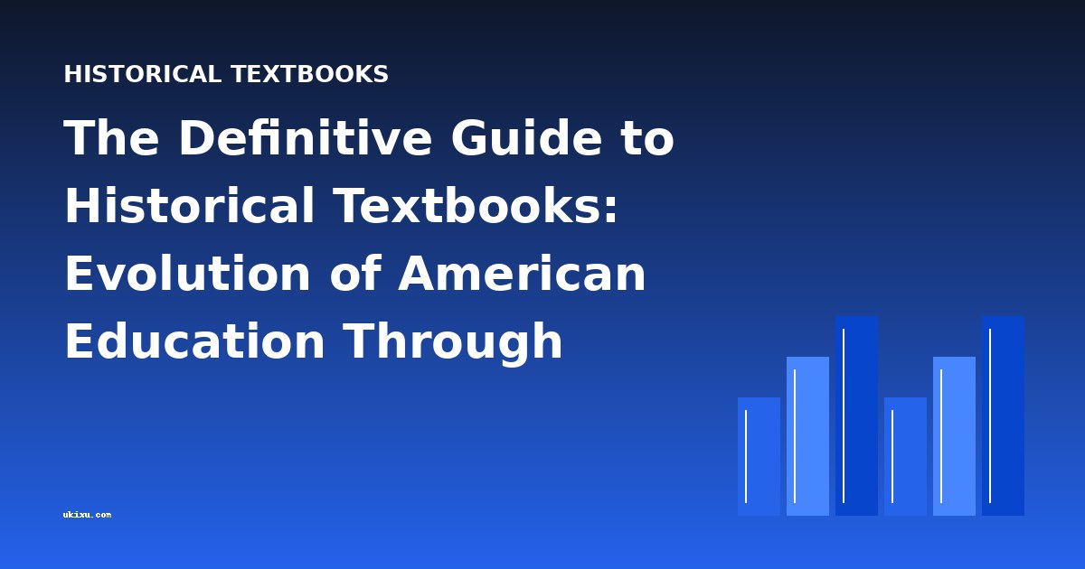 The Definitive Guide to Historical Textbooks: Evolution of American Education Through Primary Sources