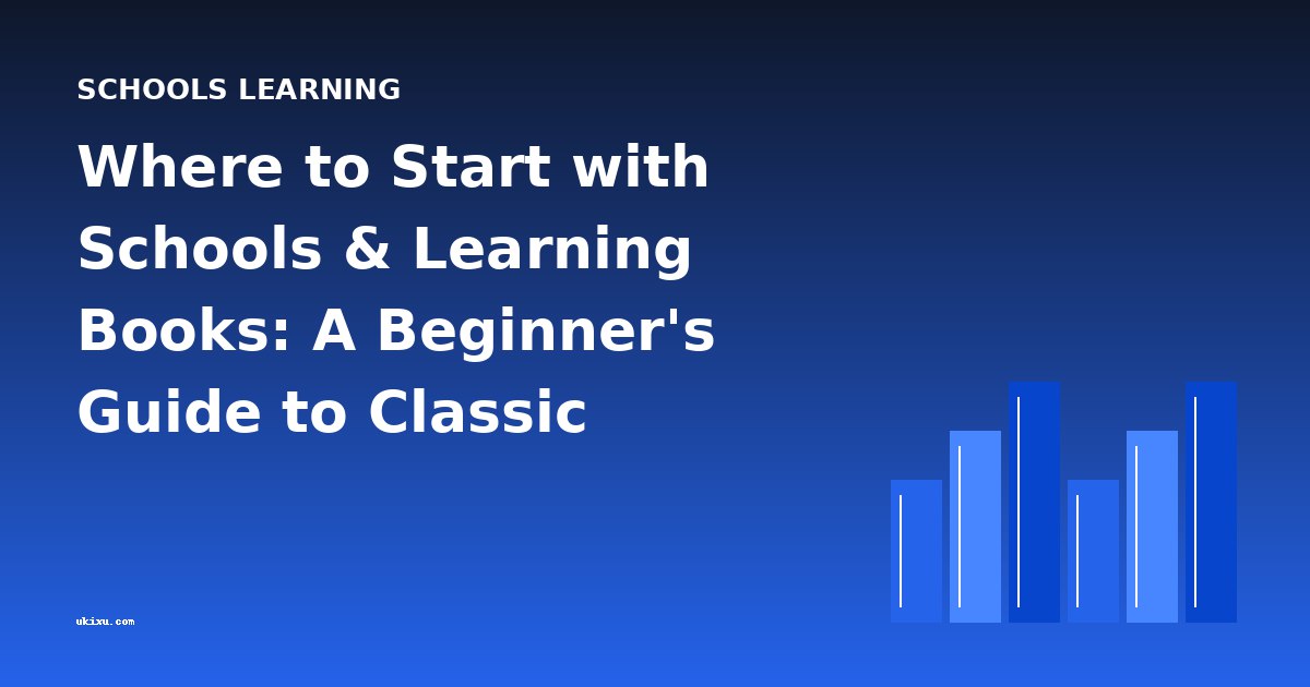 Where to Start with Schools & Learning Books: A Beginner's Guide to Classic Educational Texts