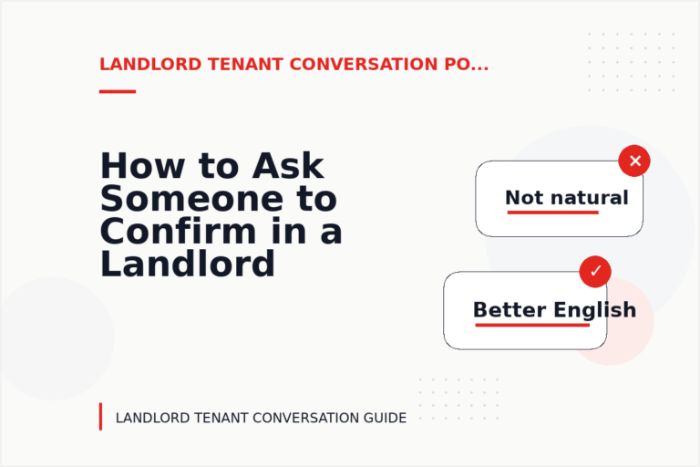 How to Ask Someone to Confirm in a Landlord Tenant Conversation How to Ask Someone to Confirm in a Landlord Tenant Conversation