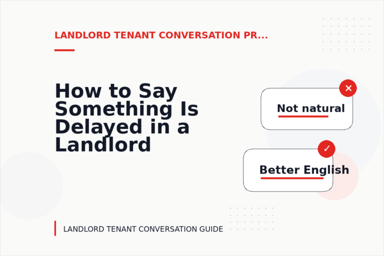 How to Say Something Is Delayed in a Landlord Tenant Conversation How to Say Something Is Delayed in a Landlord Tenant Conversation